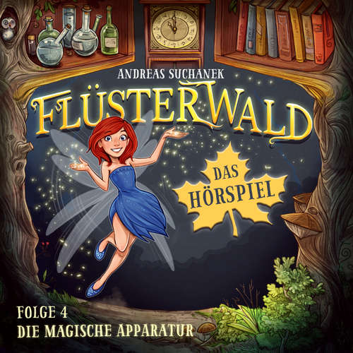 Hoerbuch Flüsterwald - Das Hörspiel: Die magische Apparatur (Folge 4) - Andreas Suchanek - Boris Aljinovic