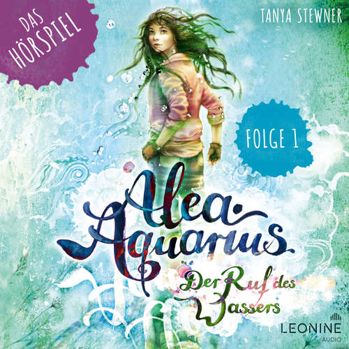 Hoerbuch Alea Aquarius - Das Hörspiel. Folge 1: Die Alpha Cru - Tanya Stewner - Sandrine Mittelstaedt