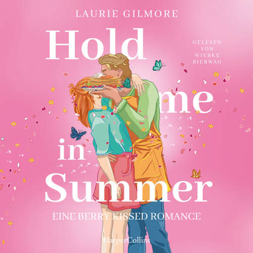 Hoerbuch Hold me in Summer. Eine berry kissed Romance - Laurie Gilmore - Wiebke Bierwag