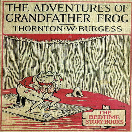 Audiobook The Adventures of Grandfather Frog - Thornton W. Burgess - Carter R. Brickell