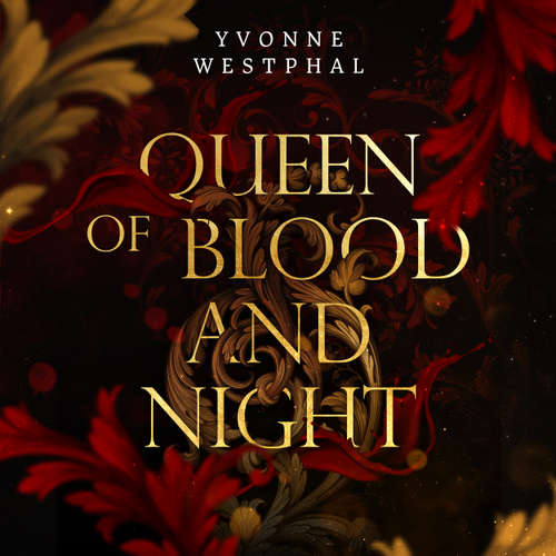 Hoerbuch Queen of Blood and Night - Rise of the Night, Band 1 - Yvonne Westphal - Ivana Konovic