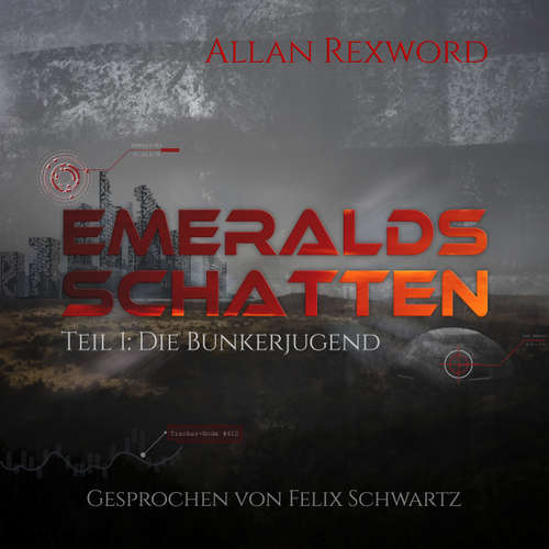 Hoerbuch Die Bunkerjugend Emeralds - Emeralds Schatten, Band 1 - Allan Rexword - Felix Schwartz