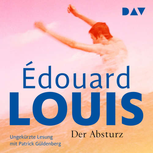 Hoerbuch Der Absturz - Édouard Louis - Patrick Güldenberg