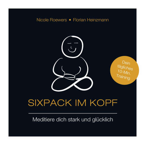 Hoerbuch Sixpack im Kopf - Meditiere dich stark und glücklich - Nicole Roewers - Nicole Roewers