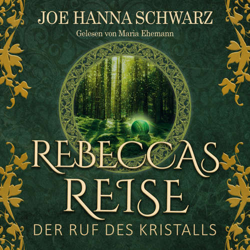 Hoerbuch Rebeccas Reise - Der Ruf des Kristalls - Joe H. Schwarz - Maria Ehemann
