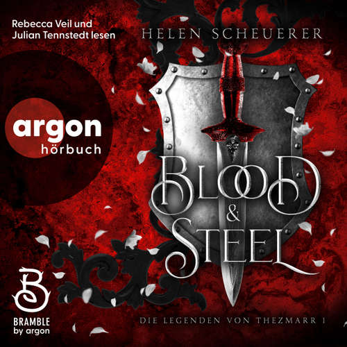 Hoerbuch Blood and Steel - Die Legenden von Thezmarr, Band 1 - Helen Scheuerer - Rebecca Veil