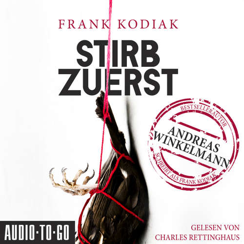 Hoerbuch Stirb zuerst - Frank Kodiak - Charles Rettinghaus