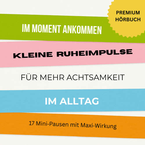 Hoerbuch Im Moment ankommen: Kleine Ruheimpulse für mehr Achtsamkeit und Entspannung im Alltag - Pause für die Seele - Mehr Achtsamkeit im Alltag - Pause für die Seele - Mehr Achtsamkeit im Alltag