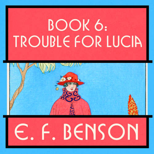 Audiobook Trouble for Lucia - E.F. Benson - Lucy Scott