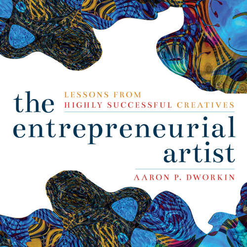 Audiobook The Entrepreneurial Artist - Aaron P. Dworkin - Patrick Zeller