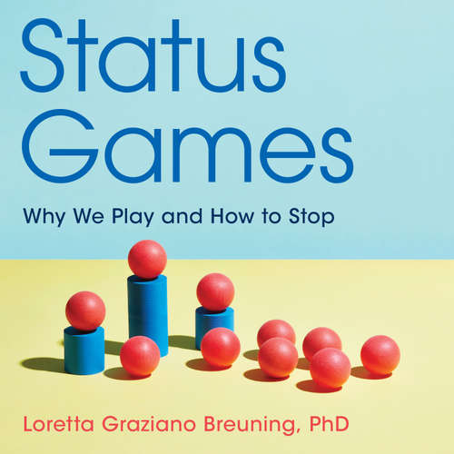 Audiobook Status Games - Loretta Graziano Breuning - Loretta Graziano Breuning