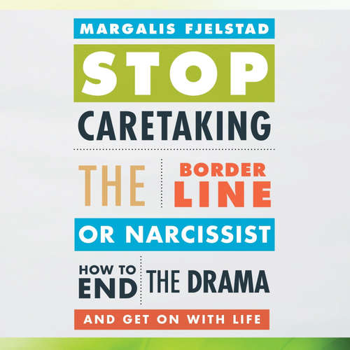 Audiobook Stop Caretaking the Borderline or Narcissist - Margalis Fjelstad - Senn Annis