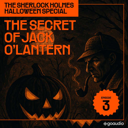 Audiobook The Secret of Jack O'lantern (The Sherlock Holmes Halloween Special, Episode 3) - Sir Arthur Conan Doyle - James Kensington
