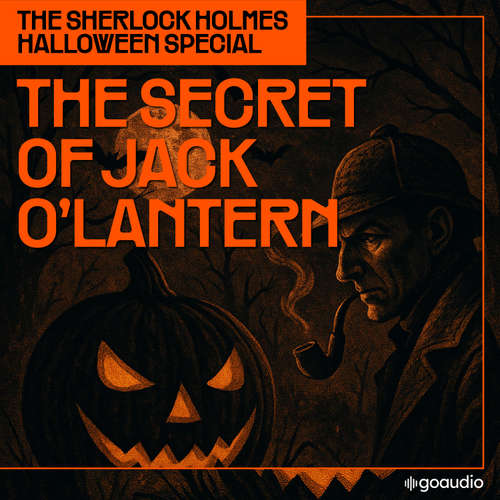 Audiobook The Sherlock Holmes Halloween Special: The Secret of Jack O'lantern - Sir Arthur Conan Doyle - James Kensington