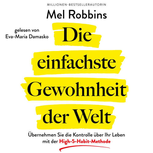 Hoerbuch Die einfachste Gewohnheit der Welt - Mel Robbins - Eva-Maria Damasko