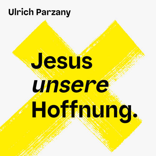 Hoerbuch Jesus unsere Hoffnung - Ulrich Parzany - Ulrich Parzany