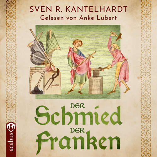 Hoerbuch Der Schmied der Franken. Ulfberhts Reise - Sven R. Kantelhardt - Anke Lubert