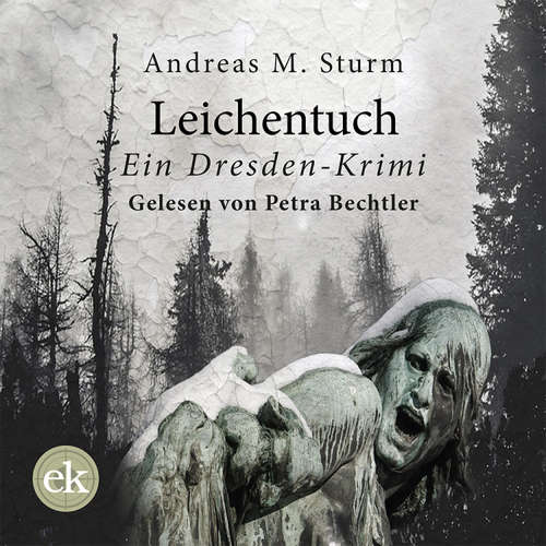Hoerbuch Leichentuch - Andreas M. Sturm - Petra Bechtler