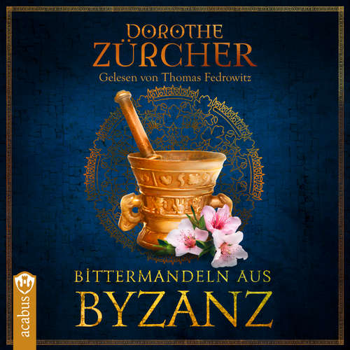 Hoerbuch Bittermandeln aus Byzanz - Dorothe Zürcher - Thomas Fedrowitz