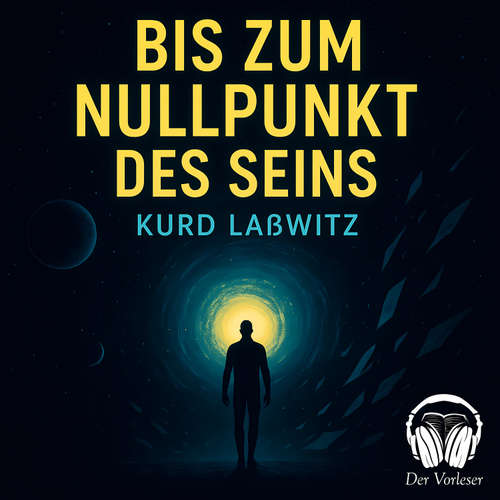 Hoerbuch Bis zum Nullpunkt des Seins - Kurd Laßwitz - Benjamin Werner
