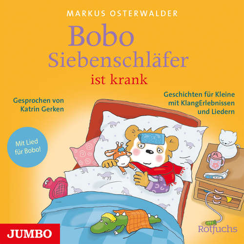 Hoerbuch Bobo Siebenschläfer ist krank. Geschichten für Kleine mit KlangErlebnissen und Liedern - Markus Osterwalder - Katrin Gerken
