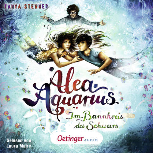Hoerbuch Alea Aquarius 7. Im Bannkreis des Schwurs - Tanya Stewner - Laura Maire