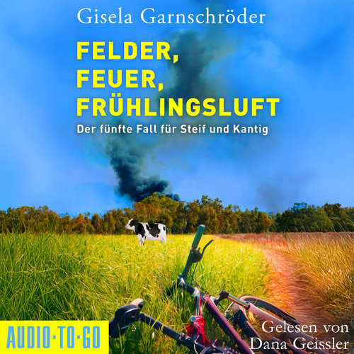 Hoerbuch Felder, Feuer, Frühlingsluft - Ein-Steif-und-Kantig-Krimi, Band 5 - Gisela Garnschröder - Dana Geissler