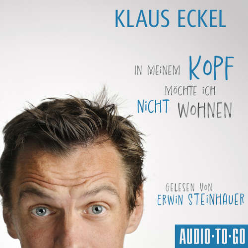 Hoerbuch In meinem Kopf möchte ich nicht wohnen - Klaus Eckel - Erwin Steinhauer