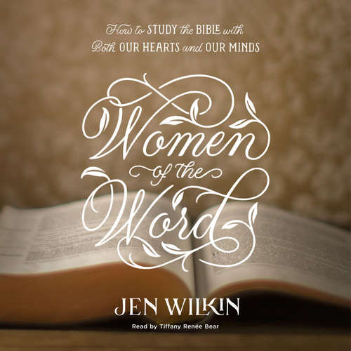 Audiobook Women of the Word - Jen Wilkin - Tiffany Renée Bear