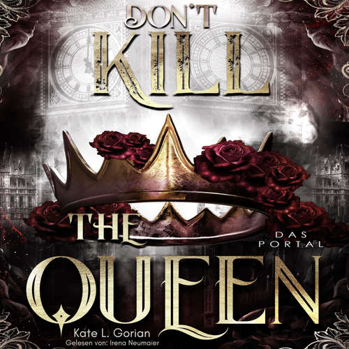 Hoerbuch Don't Kill the Queen - Das Portal - Mitreißende Urban Fantasy - die spannungsgeladene Fortsetzung der Don't Kill Reihe.: Don't Kill the Demon 2 - Katle L. Gorian - Irena Neumaier