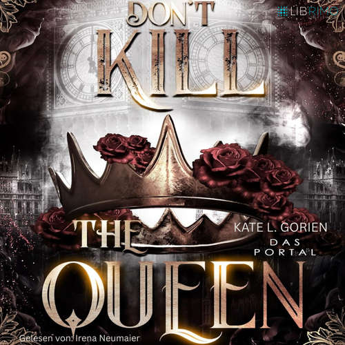 Hoerbuch Don't Kill the Queen - Das Portal - Mitreißende Urban Fantasy - die spannungsgeladene Fortsetzung der Don't Kill Reihe.: Don't Kill the Demon 2 - Katle L. Gorien - Irena Neumaier