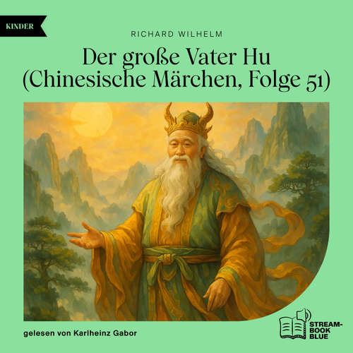 Hoerbuch Der große Vater Hu (Chinesische Märchen, Folge 51) - Richard Wilhelm - Karlheinz Gabor