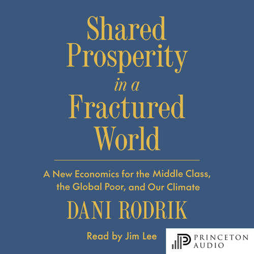 Audiobook Shared Prosperity in a Fractured World - Dani Rodrik - Jim Lee