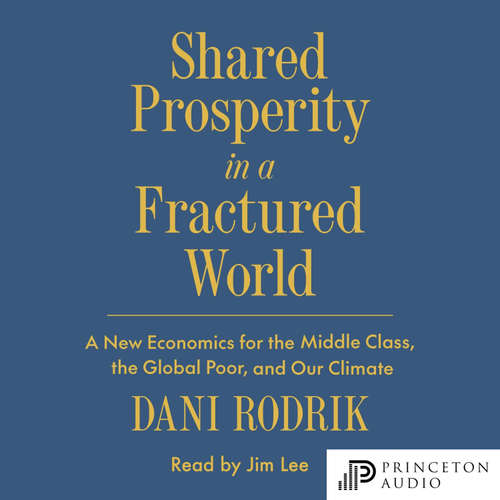Audiobook Shared Prosperity in a Fractured World - Dani Rodrik - Jim Lee