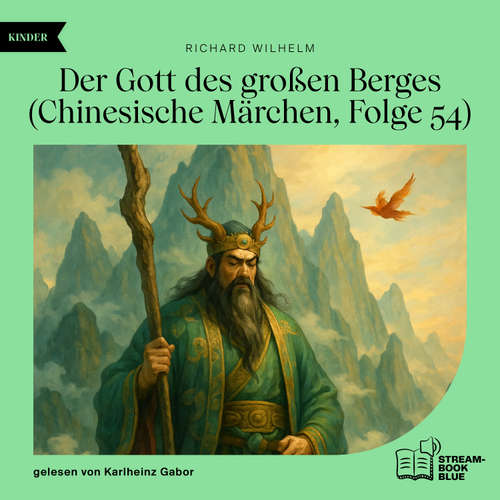 Hoerbuch Der Gott des großen Berges (Chinesische Märchen, Folge 54) - Richard Wilhelm - Karlheinz Gabor