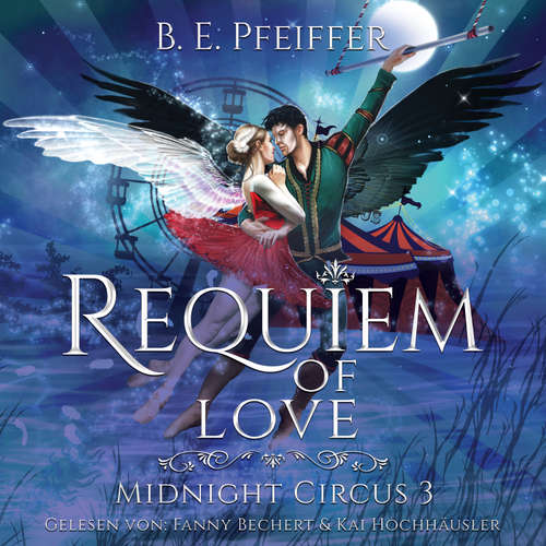 Hoerbuch Midnight Circus - Requiem of Love - B.E. Pfeiffer - Fanny Bechert