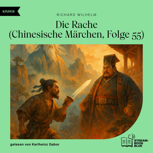 Hoerbuch Die Rache (Chinesische Märchen, Folge 55) - Richard Wilhelm - Karlheinz Gabor