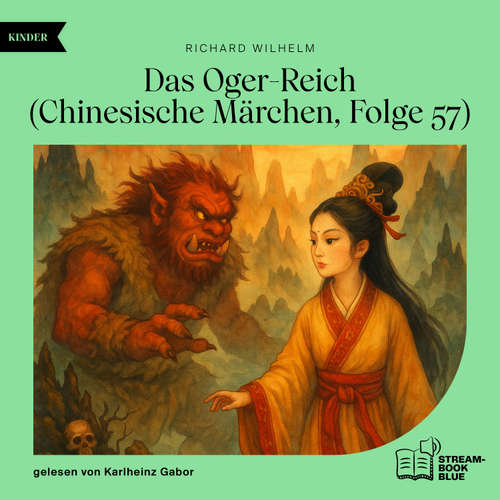 Hoerbuch Das Oger-Reich (Chinesische Märchen, Folge 57) - Richard Wilhelm - Karlheinz Gabor