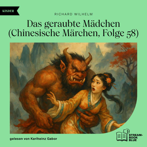 Hoerbuch Das geraubte Mädchen (Chinesische Märchen, Folge 58) - Richard Wilhelm - Karlheinz Gabor