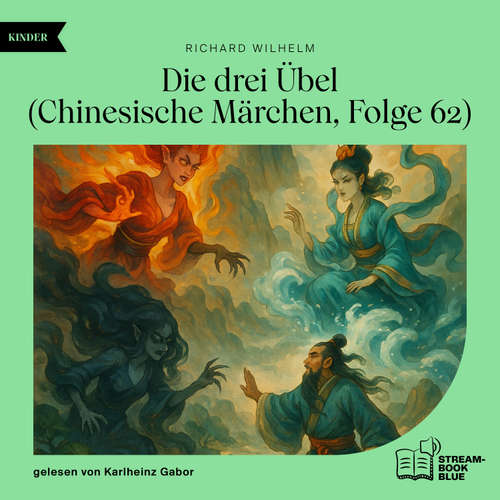 Hoerbuch Die drei Übel (Chinesische Märchen, Folge 62) - Richard Wilhelm - Karlheinz Gabor
