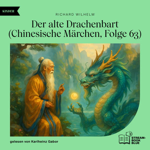 Hoerbuch Der alte Drachenbart (Chinesische Märchen, Folge 63) - Richard Wilhelm - Karlheinz Gabor
