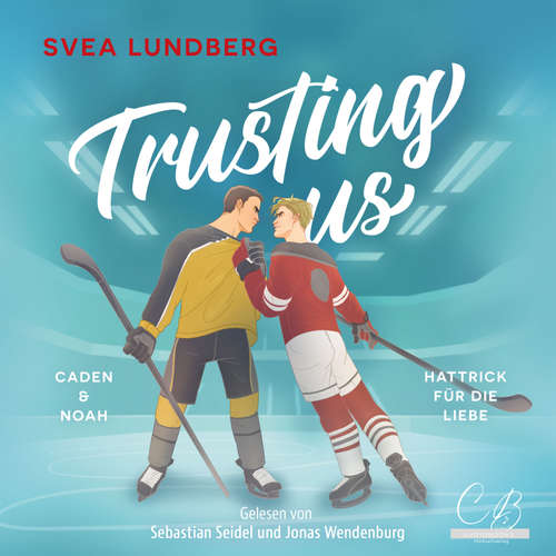 Hoerbuch Trusting us - Hattrick für die Liebe - Svea Lundberg - Jonas Wendenburg