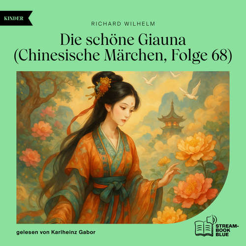 Hoerbuch Die schöne Giauna (Chinesische Märchen, Folge 68) - Richard Wilhelm - Karlheinz Gabor