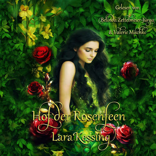 Hoerbuch Hof der Rosenfeen - Lara Kessing - Valerie Mischke