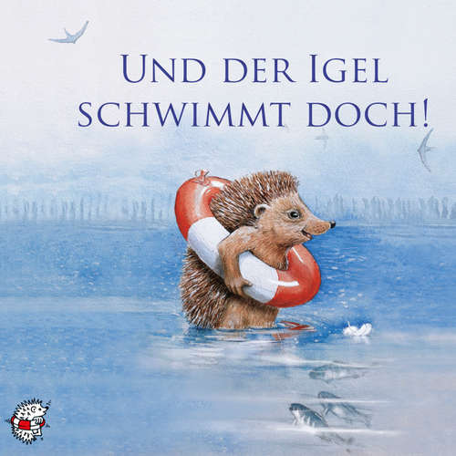 Hoerbuch Und der Igel schwimmt doch! - Ute Kleeberg - Robert Stadlober