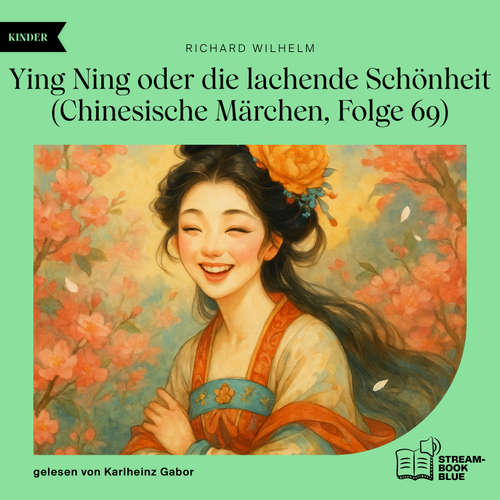 Hoerbuch Ying Ning oder die lachende Schönheit (Chinesische Märchen, Folge 69) - Richard Wilhelm - Karlheinz Gabor