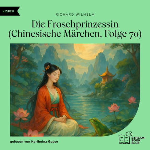 Hoerbuch Die Froschprinzessin (Chinesische Märchen, Folge 70) - Richard Wilhelm - Karlheinz Gabor