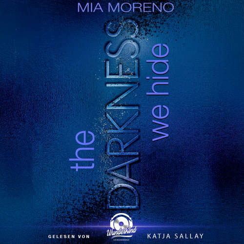 Hoerbuch The Darkness We Hide - Dangerous Desires, Band 2 - Mia Moreno - Katja Sallay