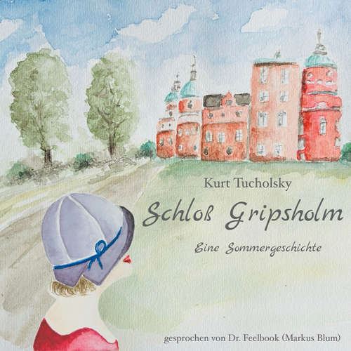 Hoerbuch Schloß Gripsholm - Eine Sommergeschichte - Kurt Tucholsky - Markus Blum