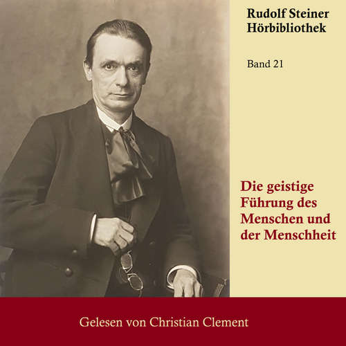 Hoerbuch Die geistige Führung des Menschen und der Menschheit - Rudolf Steiner - Christian Clement